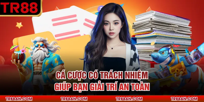Cá cược có trách nhiệm giúp bạn giải trí an toàn