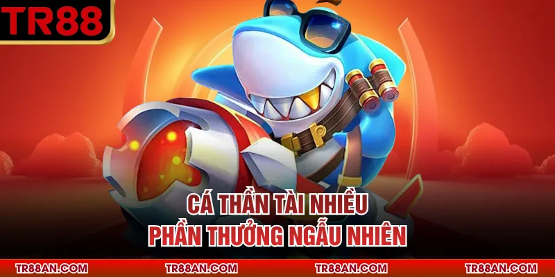 Cá Thần Tài nhiều phần thưởng ngẫu nhiên
