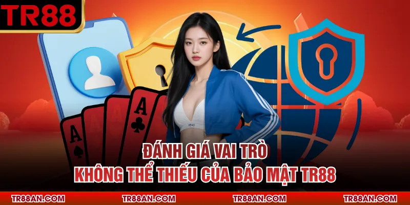 Đánh giá vai trò không thể thiếu của bảo mật TR88