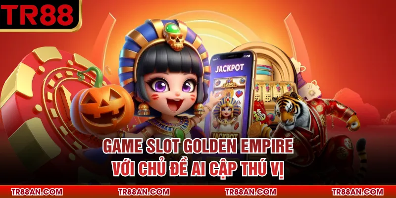Game slot Golden Empire với chủ đề Ai Cập thú vị