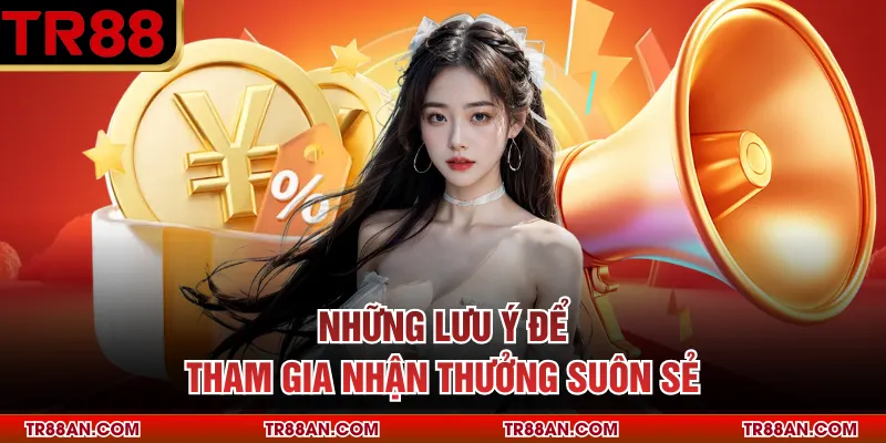 Những lưu ý để tham gia nhận thưởng suôn sẻ