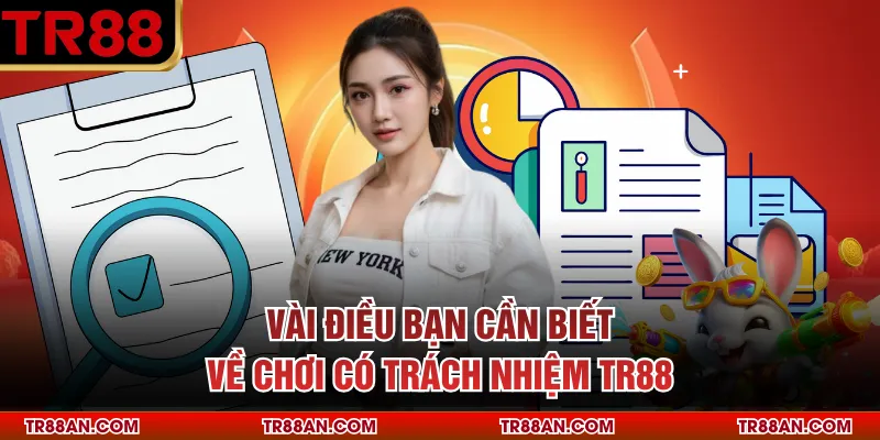 Vài điều bạn cần biết về chơi có trách nhiệm TR88